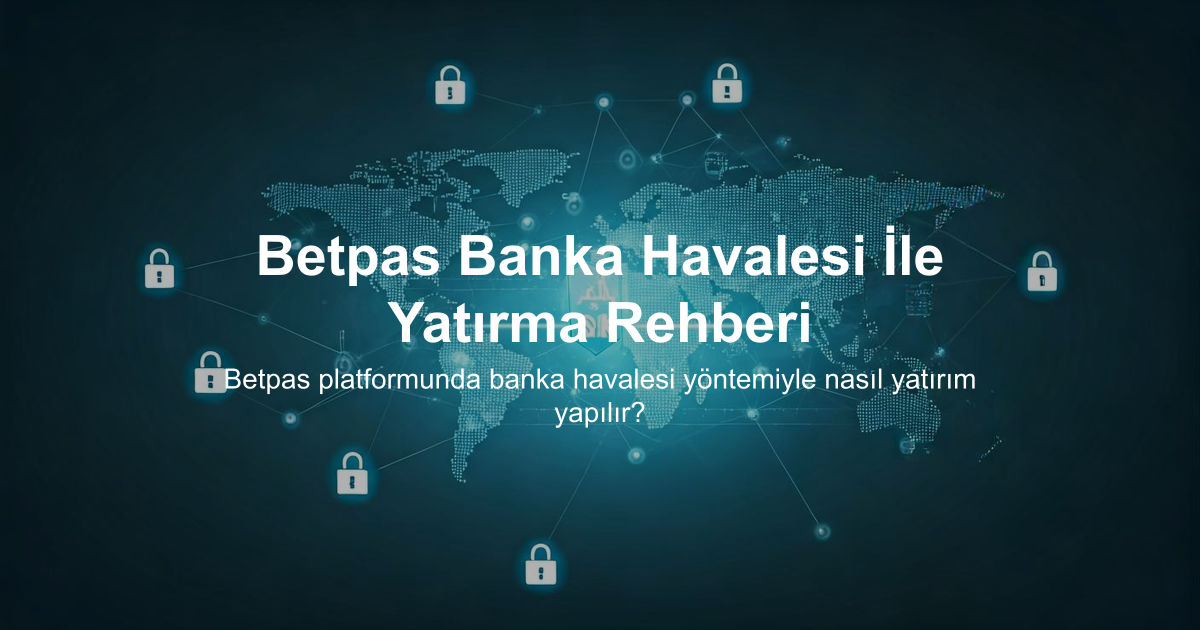 Betpas Banka Havalesi İle Yatırma Rehberi