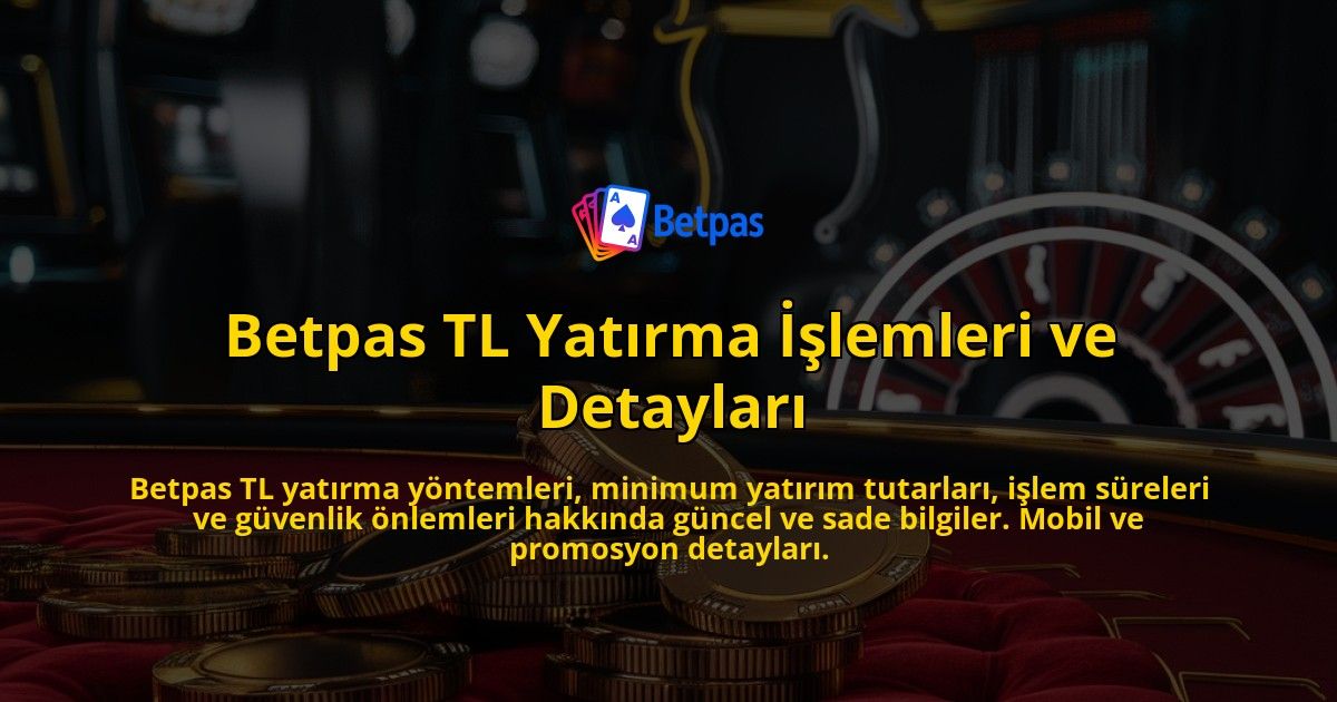 Betpas-TL-Yatrma-lemleri-ve-Detaylar-overlay-1768131451.jpg