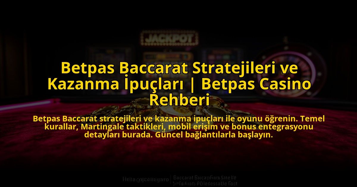 Betpas-Baccarat-Stratejileri-ve-Kazanma-Ipuclari-Betpas-Casino-Rehberi-overlay-1773541327.jpg