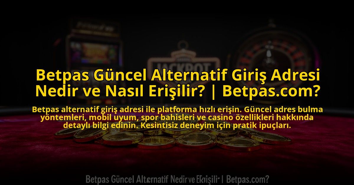Betpas-Guncel-Alternatif-Giris-Adresi-Nedir-ve-Nasil-Erisilir-Betpascom-overlay-1773586290.jpg