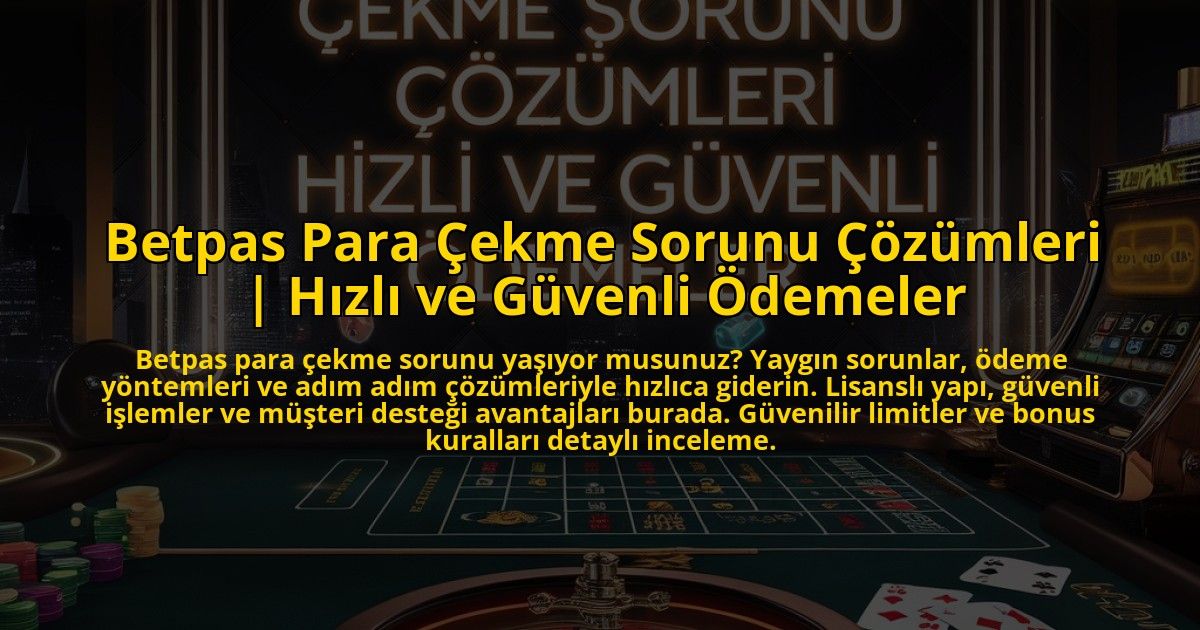 Betpas-Para-Cekme-Sorunu-Cozumleri-Hizli-ve-Guvenli-Odemeler-overlay-1773072766.jpg