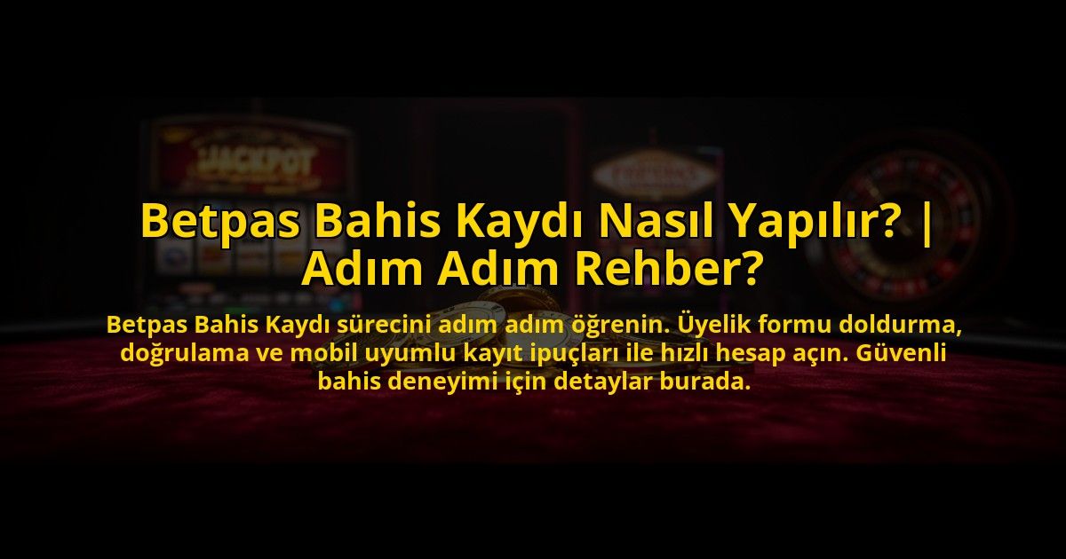 Betpas-Bahis-Kaydi-Nasil-Yapilir-Adim-Adim-Rehber-overlay-1776630392.jpg