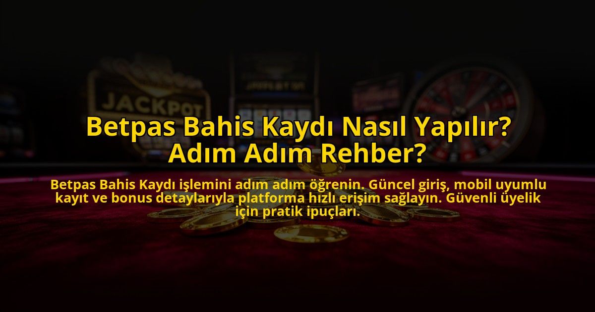 Betpas-Bahis-Kaydi-Nasil-Yapilir-Adim-Adim-Rehber-overlay-1776631390.jpg
