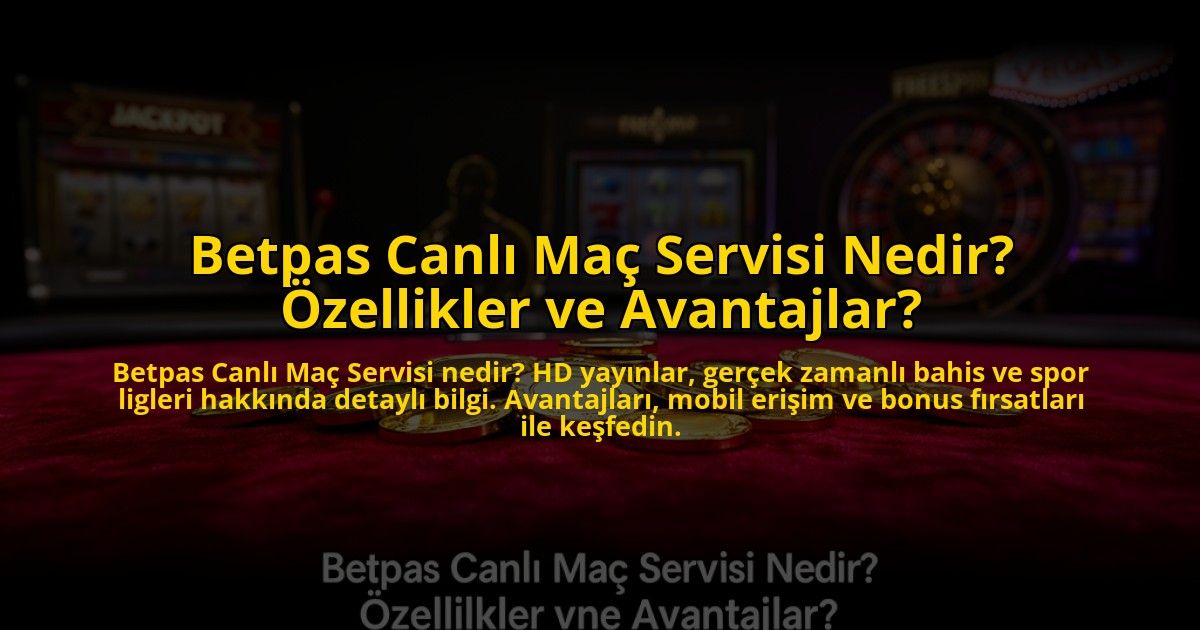 Betpas-Canli-Mac-Servisi-Nedir-Ozellikler-ve-Avantajlar-overlay-1775003889.jpg